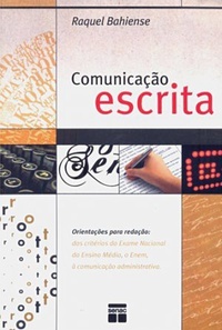 Comunicação escrita: orientações para redação: dos critérios do Exame Nacional do Ensino Médio, o Enem, à comunicação administrativa
