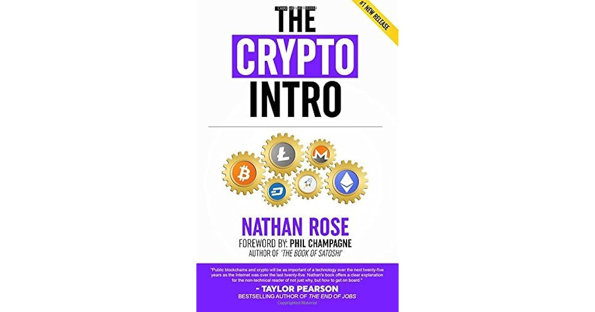 The Crypto Intro Guide To Mastering Bitcoin Ethereum Litecoin Cryptoassets Blockchain The Age Of Cryptocurrency Investing By Nathan Rose