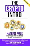 The Crypto Intro: Guide To Mastering Bitcoin, Ethereum, Litecoin, Cryptoassets, Blockchain & The Age Of Cryptocurrency Investing The Crypto Intro: Guide To Mastering Bitcoin, Ethereum, Litecoin, Cryptoassets, Blockchain & The Age Of Cryptocurrency Investing
