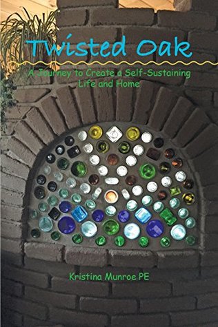 Cover of Twisted Oak: A Journey to Create a Self-Sustaining Life and Home