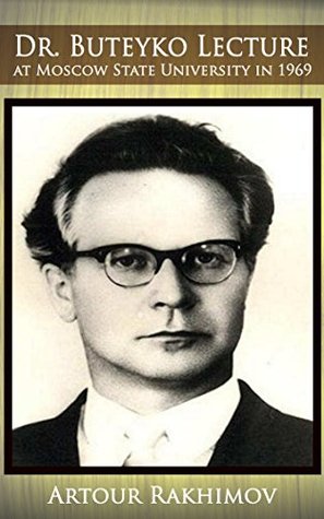 Dr. Buteyko Lecture at Moscow State University in 1969 (Buteyko Method Book 1)