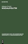 Sozialpolitik: Das Sozialleistungssystem der Bundesrepublik Deutschland. Darstellung Probleme und Perspektiven der Sozialen Sicherung (Oldenbourgs ... u. Sozialwissenschaften) (German Edition)