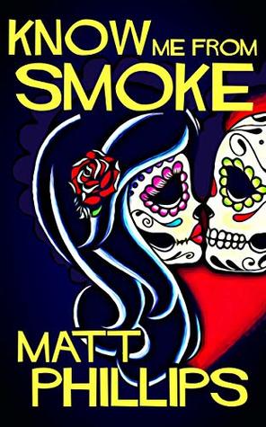 Know Me From Smoke (Kindle Edition)