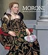 Moroni: The Riches of Renaissance Portraiture Moroni: The Riches of Renaissance Portraiture