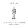 Yoko Ono: Everything in the Universe Is Unfinished