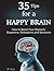 Happy Brain: 35 Tips to a Happy Brain: How to Boost Your Oxytocin, Dopamine, Endorphins, and Serotonin