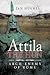 Attila the Hun: Arch-Enemy of Rome
