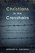 Christians in the Crosshairs: Persecution in the Bible and Around the World Today