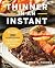 Thinner in an Instant Cookbook by Nancy S. Hughes