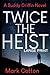 Twice the Heist [LARGE PRINT] (A Buddy Griffin Novel)