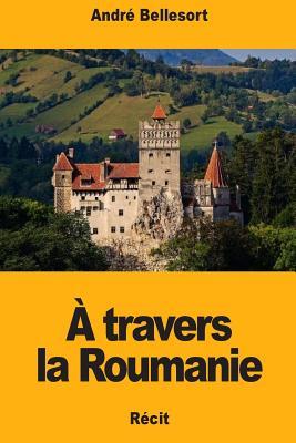 À travers la Roumanie