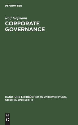 Corporate Governance: Überwachungseffizienz und Führungskompetenz in Kapitalgesellschaften (Hand- und Lehrbücher zu Unternehmung, Steuern und Recht) (German Edition)