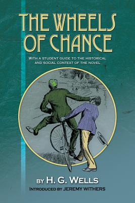 The Wheels of Chance: With a Student Guide to the Historical & Social Context of the Novel
