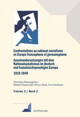 Confrontations au national-socialisme dans l'Europe francophone et germanophone (1919-1949) / Auseinandersetzungen mit dem Nationalsozialismus im ... (1919-1949 (Convergences) (French Edition)