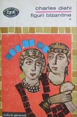 Figuri bizantine, vol. I (Paperback)