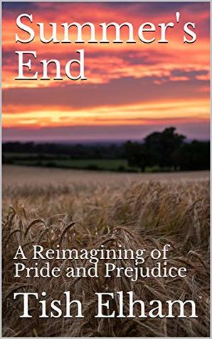 Summer's End: A Reimagining of Pride and Prejudice (The Seasons of War Quartet Book 1)