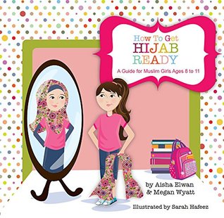 How to Get Hijab Ready: A Guide for Muslim Girls Ages 8 to 11 (Paperback)