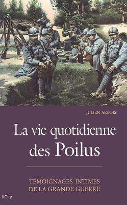 La vie quotidienne des poilus