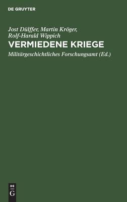 Vermiedene Kriege: Deeskalation von Konflikten der Grossmächte zwischen Krimkrieg und Erstem Weltkrieg (1865 1914).