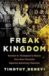 Book cover for Freak Kingdom: Hunter S. Thompson's Manic Ten-Year Crusade Against American Fascism