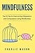 Mindfulness: Top 10 Tips Guide to Overcoming Obsessions and Compulsions & Compulsive Using Mindfulness Behavioral Skills (Overcoming, Obsessive, Compulsive, Disorder, Guide )