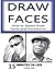 Draw Faces: How to Speed Draw Faces and Portraits in 15 Minutes