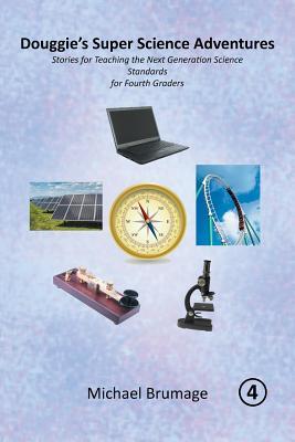 Douggie’s Super Science Adventures: Stories for Teaching the Next Generation Science Standards for Fourth Graders