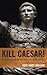 Kill Caesar!: Assassination...
