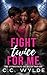 Fight Twice for Me (Two Stepbrothers are Better than One) by C.C. Wylde