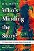 Who’s Minding the Story?: T...