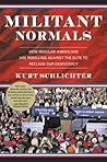 Militant Normals: How Regular Americans Are Rebelling Against the Elite to Reclaim Our Democracy
