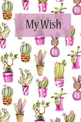 My Wish: My Wish List Happy List Journal Daily Planner Favorite Notebook Notepad Memo List Agenda Notepad and Inspirational Notebook Personal Journal Book Remarkable to Manage List Happiness Size 6*9 Inches.