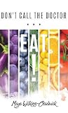 Don't Call the Doctor...Eat!