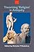 Theorizing 'Religion' in Antiquity (Studies in Ancient Religion and Culture)