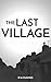 The Last Village by R.M. Hughes