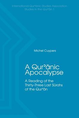 A Qur'anic Apocalypse: A Reading of the Thirty-Three Last Surahs of the Qur'an