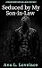Seduced By My Son in Law by Ava L. Lovelace Seduced By My Son in Law by Ava L. Lovelace