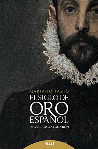 El siglo de oro español: De Garcilaso a Calerdón (Literatura y Ciencia de la Literatura) (Spanish Edition)