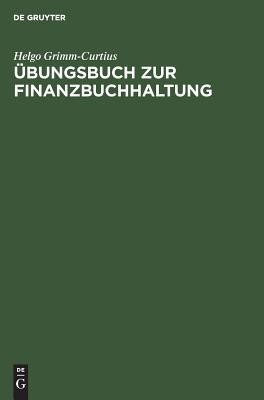 Übungsbuch zur Finanzbuchhaltung nach dem Gkr und Ikr