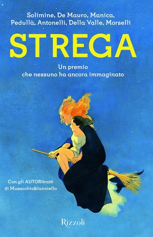 Strega. Un premio che nessuno ha ancora immaginato