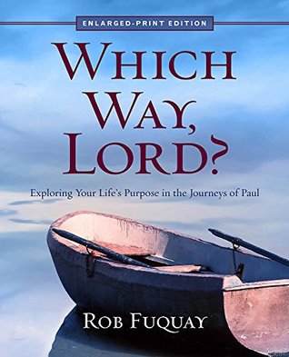 Which Way, Lord? Enlarged Print: Exploring Your Life's Purpose in the Journeys of Paul (Paperback)