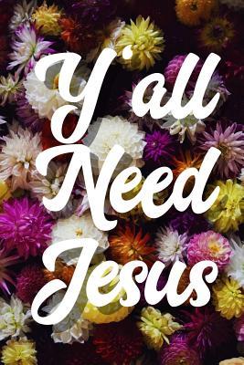 Y'all Need Jesus: A Guided Notebook Journal for Sermon Notes