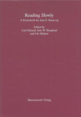 Reading Slowly: A Festschrift for Jens E. Braarvig
