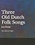 Three Old Dutch Folk Songs ...