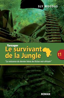 Tarzagor Le Survivant de la jungle 1: La naissance du dernier heros noir de la jungle (French Edition)