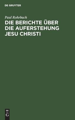 Die Berichte über Die Auferstehung Jesu Christi