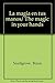 La magia en tus manos/ The magic in your hands by Brian Snellgrove
