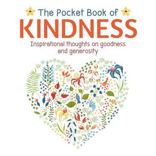 The Pocket Book of Kindness: Inspirational Thoughts on Goodness and Generosity