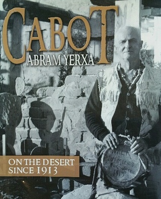 Cabot Abram Yerxa:  On the Desert Since 1913