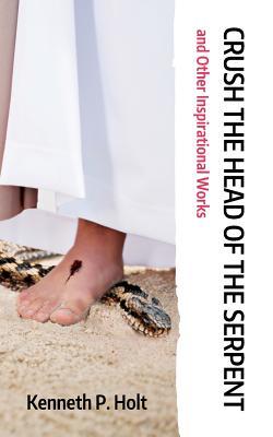 Crush the Head of the Serpent and Other Inspirational Works